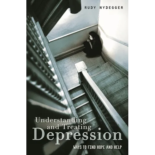 Understanding and Treating Depression: Ways to Find Hope and Help