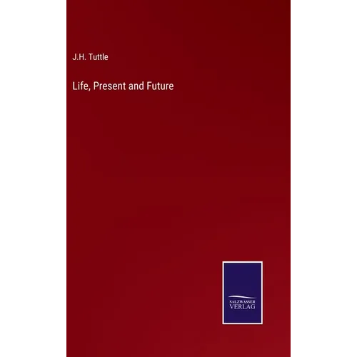 Life, Present and Future