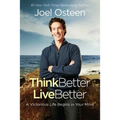Think Better, Live Better: A Victorious Life Begins in Your Mind