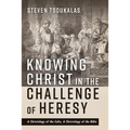 Knowing Christ in the Challenge of Heresy