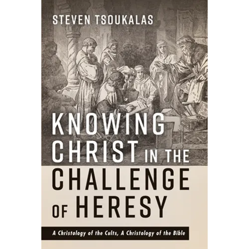 Knowing Christ in the Challenge of Heresy