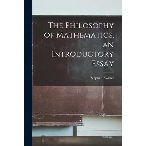 The Philosophy of Mathematics, an Introductory Essay