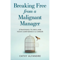 Breaking Free from a Malignant Manager: Strategies to Reclaim Your Confidence & Career