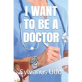 I Want to Be a Doctor