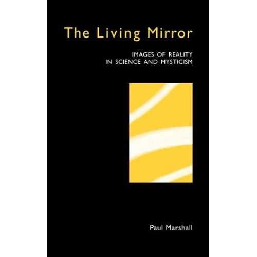 The Living Mirror: Images of Reality in Science and Mysticism