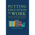 Putting Education to Work: How Cristo Rey High Schools Are Transforming Urban Education