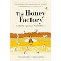 The Honey Factory: Inside the Ingenious World of Bees