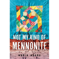Not My Kind of Mennonite