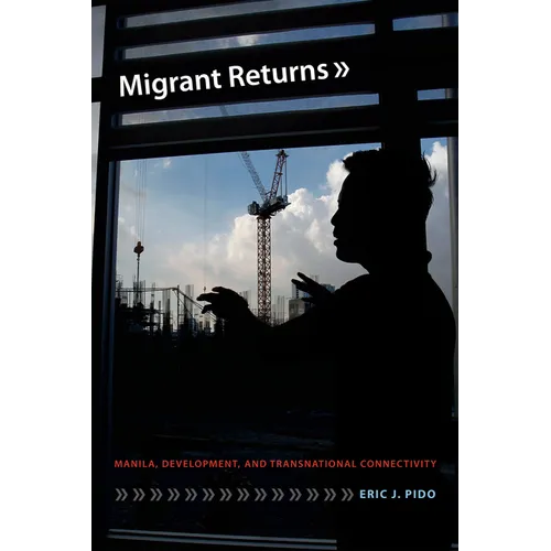 Migrant Returns: Manila, Development, and Transnational Connectivity