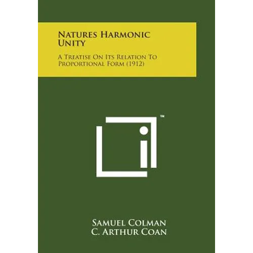 Natures Harmonic Unity: A Treatise on Its Relation to Proportional Form (1912)