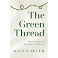The Green Thread: Reclaiming Our Spiritual Authority