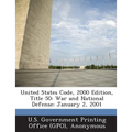 United States Code, 2000 Edition, Title 50: War and National Defense: January 2, 2001