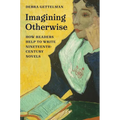 Imagining Otherwise: How Readers Help to Write Nineteenth-Century Novels