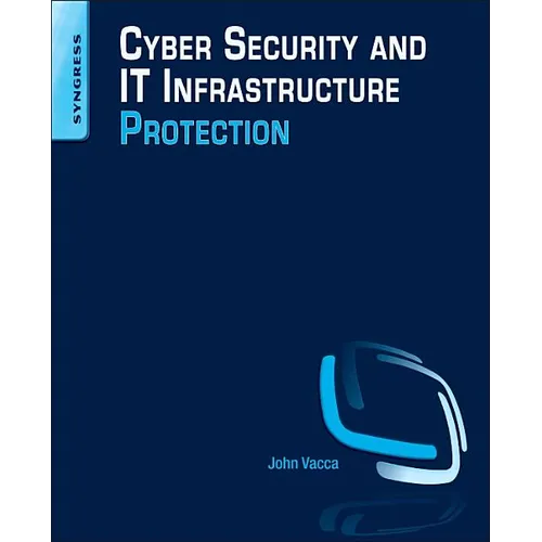 Cyber Security and It Infrastructure Protection