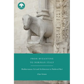From Byzantine to Norman Italy: Mediterranean Art and Architecture in Medieval Bari