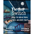 The Sleep Switch: How to help kids fall asleep fast