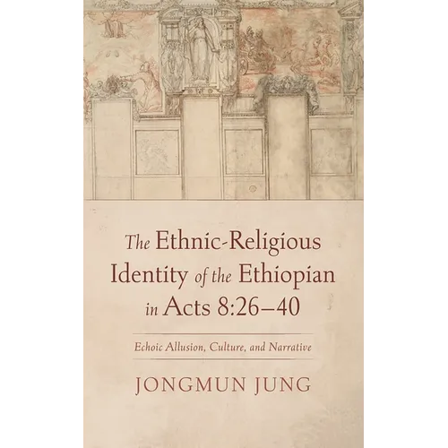The Ethnic-Religious Identity of the Ethiopian in Acts 8: 26-40