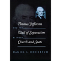Thomas Jefferson and the Wall of Separation Between Church and State