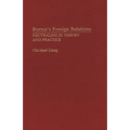 Burma's Foreign Relations: Neutralism in Theory and Practice