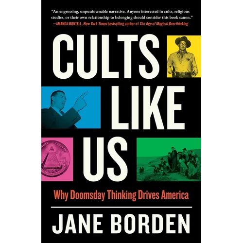 Cults Like Us: Why Doomsday Thinking Drives America