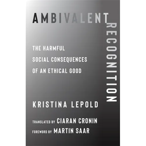Ambivalent Recognition: The Harmful Social Consequences of an Ethical Good