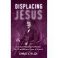 Displacing Jesus: An Immanent Reading of Jefferson's the Life and Morals of Jesus of Nazareth