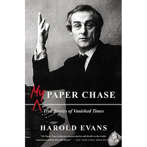 My Paper Chase: True Stories of Vanished Times