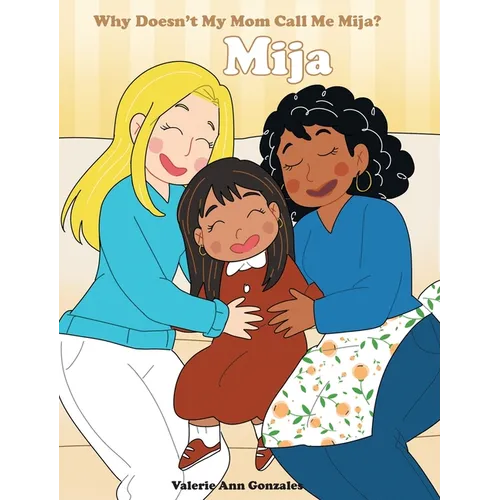 Mija: Why Doesn't My Mom Call Me Mija?