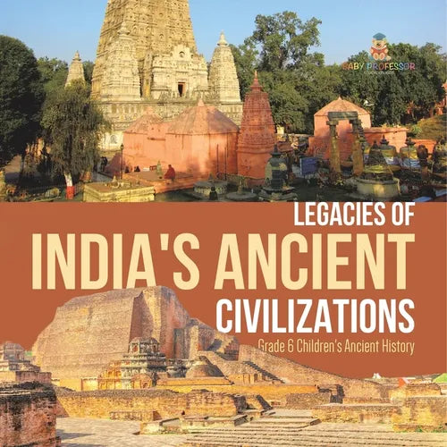 Legacies of India's Ancient Civilizations Grade 6 Children's Ancient History