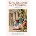 King Solomon and Ashmedai: A Wisdom Tale