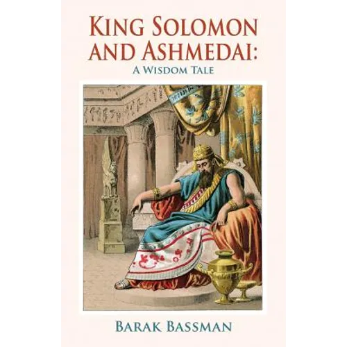 King Solomon and Ashmedai: A Wisdom Tale