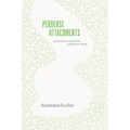 Perverse Attachments: Reading Fiction Around 1800