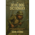 The Devil Dog Dictionary: An Unofficial Guide to Words and Expressions of the United States Marine Corps