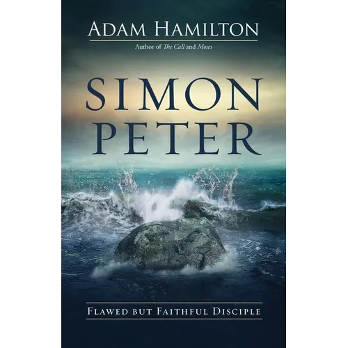 Simon Peter: Flawed But Faithful Disciple