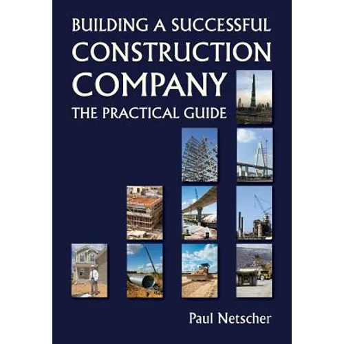 Building a Successful Construction Company: The Practical Guide