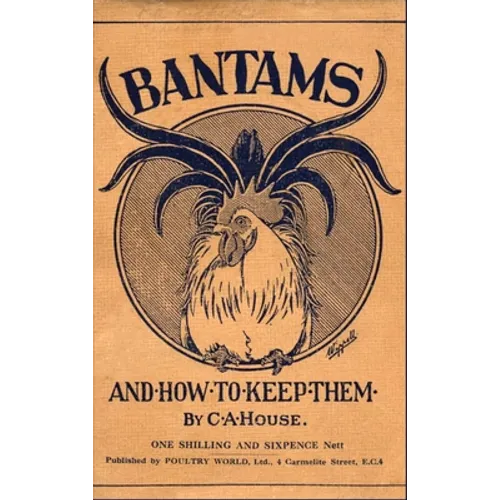 Bantams and How to Keep Them (Poultry Series - Chickens)