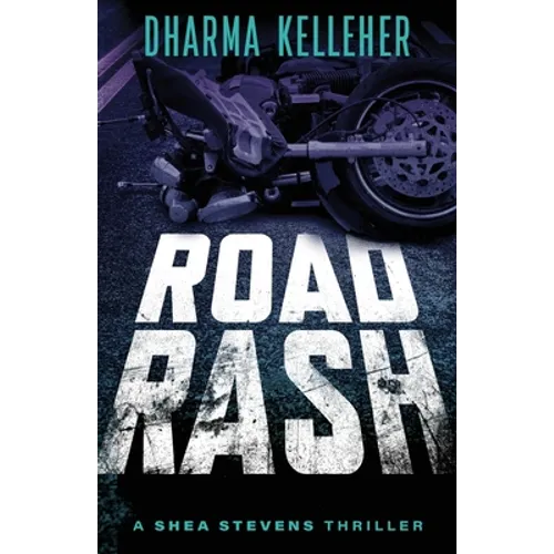 Road Rash: A Shea Stevens Crime Thriller