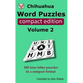 Chihuahua Word Puzzles Compact Edition Volume 2: 100 nine-letter puzzles in a compact format