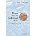 Money and the Early Greek Mind: Homer, Philosophy, Tragedy