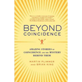 Beyond Coincidence: Amazing Stories of Coincidence and the Mystery Behind Them