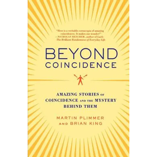 Beyond Coincidence: Amazing Stories of Coincidence and the Mystery Behind Them