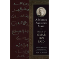 A Muslim American Slave: The Life of Omar Ibn Said