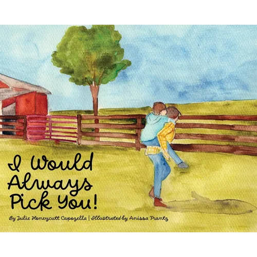 I Would Always Pick You!