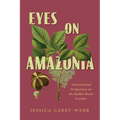 Eyes on Amazonia: Transnational Perspectives on the Rubber Boom Frontier