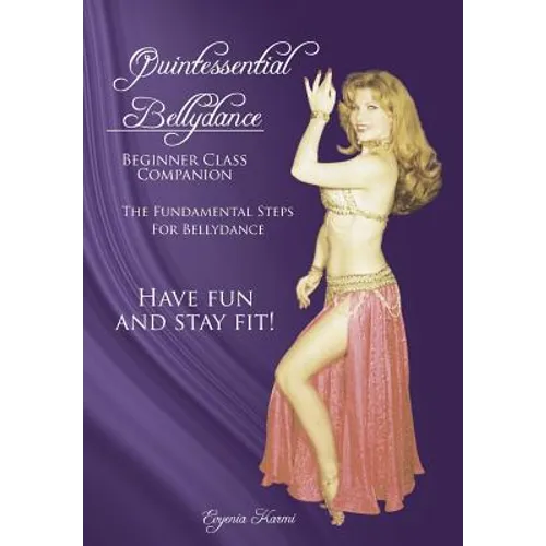 Quintessential Bellydance: Beginner Class Companion