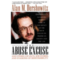 The Abuse Excuse: And Other Cop-Outs, Sob Stories, and Evasions of Responsibility