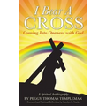 I Bear A Cross: Coming Into Oneness with God