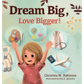 Dream Big, Love Bigger!
