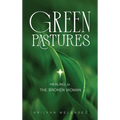 Green Pastures Healing for The Broken Woman