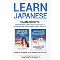 Learn Japanese: 2 manuscripts - Start Speaking Today. Absolute Beginner To Conversational Speaker Made Simple and Easy!